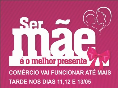 Registro da publicação: COMÉRCIO VAI FUNCIONAR ATÉ MAIS TARDE NOS DIAS 11,12 E 13/05
