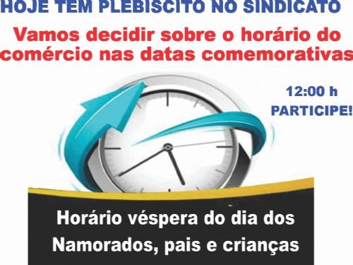 Registro da publicação: HOJE TEM PLEBISCITO NO SINDICATO PARA DECIDIR SOBRE O HORÁRIO DO COMÉRCIO NAS PRÓXIMAS DATAS COMEMORATIVAS/2017