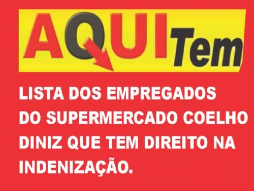 Registro da publicação: LISTA DOS EMPREGADOS SUPERMERCADO COELHO DINIZ QUE TEM DIREITO A INDENIZAÇÃO