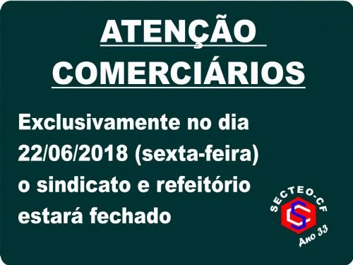 Registro da publicação: SECTEO-CF (ADMINISTRAÇÃO E REFEITÓRIO) ESTARÁ FECHADO NESTE 22/06 SEXTA-FEIRA